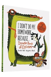 I Didn't Do My Homework Because Doodle Book of Excuses