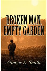 Broken Man, Empty Garden