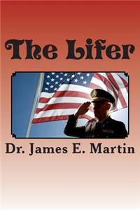 The Lifer: A Personal Memoir of My Military Career