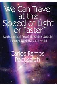 We Can Travel at the Speed of Light or Faster