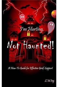 I'm Hurting, Not Haunted!