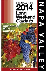 Delaplaine's 2014 Long Weekend Guide to Napa Valley