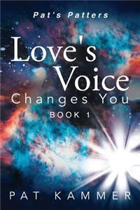 Love's Voice Changes You: Pat's Patters