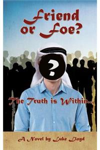 Friend or Foe?- The Truth Is Within...