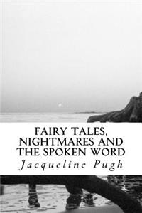 Fairy Tales, Nightmares and the Spoken Word