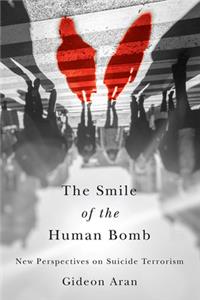 Smile of the Human Bomb: New Perspectives on Suicide Terrorism