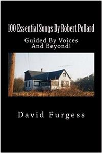 100 Essential Songs By Robert Pollard