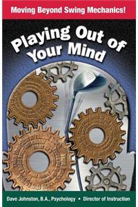 Playing Out of Your Mind: Moving Beyond Swing Mechanics