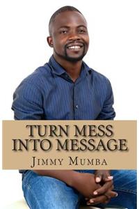 Turn Mess Into Message