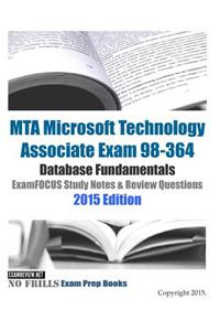 MTA Microsoft Technology Associate Exam 98-364 Database Fundamentals ExamFOCUS Study Notes & Review Questions 2015 Edition