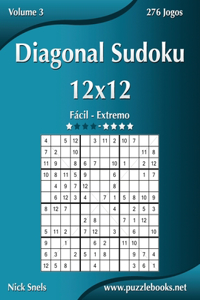 Diagonal Sudoku 12x12 - Fácil ao Extremo - Volume 3 - 276 Jogos