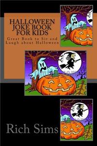 Halloween Joke Book For Kids: Great Book to Sit and Laugh about Halloween