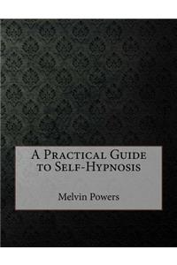 A Practical Guide to Self-Hypnosis