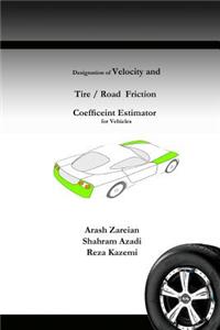 Designation of Velocity and Tire /Road Friction Coefficient estimator for Vehicles