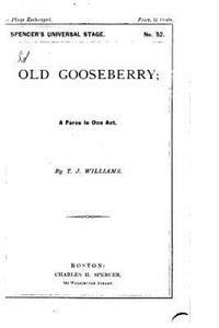 Old Gooseberry, A Farce in One Act