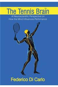 Tennis Brain: A Neuroscientific Perspective on How the Mind Influences Performance