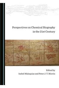 Perspectives on Chemical Biography in the 21st Century