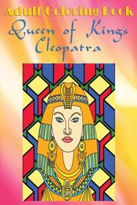 Adult Coloring Book: Queen of Kings Cleopatra