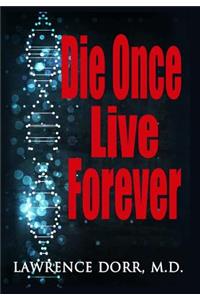 Die Once Live Forever