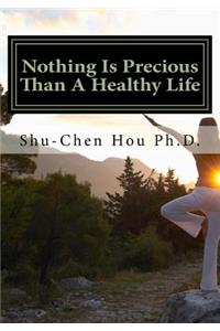 Nothing Is Precious Than A Healthy Life