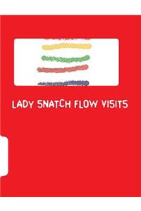 Lady Snatch Flow Visits