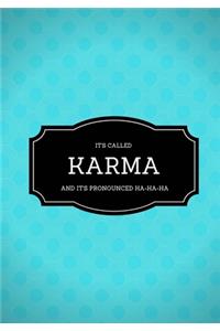 It's Called Karma And It's Pronounced Ha-Ha-Ha