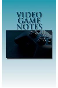 Video Game Notes