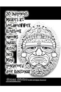 20 Indigenous maskers art beeldhouwwerk kleurboek inheems Indiaas Aztec Inca Maya geinspireerd door kunstenaar Grace Divine