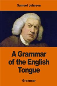 A Grammar of the English Tongue