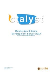 Mobile App & Game Development Survey 2017: Business Intelligence Report