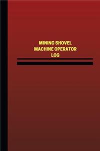 Mining Shovel Machine Operator Log (Logbook, Journal - 124 pages, 6 x 9 inches)