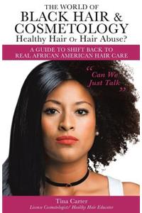 The World of Black Hair & Cosmetology Healthy Hair Or Hair Abuse? 