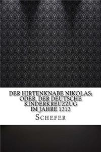 Der Hirtenknabe Nikolas; Oder, Der Deutsche Kinderkreuzzug Im Jahre 1212