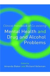 Clinical Handbook of Co-Existing Mental Health and Drug and Alcohol Problems