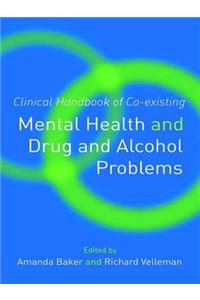 Clinical Handbook of Co-existing Mental Health and Drug and Alcohol Problems