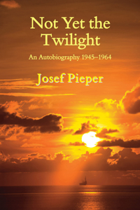 Not Yet the Twilight – An Autobiography 1945–1964