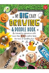 My Big, Crazy Drawing & Doodle Book
