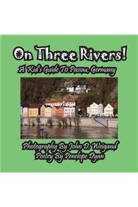 On Three Rivers! a Kid's Guide to Passau, Germany