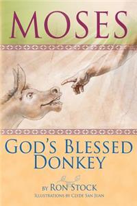 Moses, God's Blessed Donkey