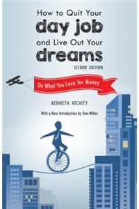 How to Quit Your Day Job and Live Out Your Dreams