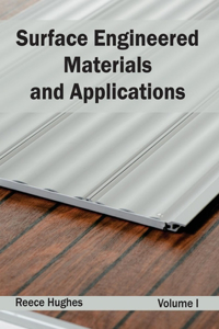 Surface Engineered Materials and Applications: Volume I