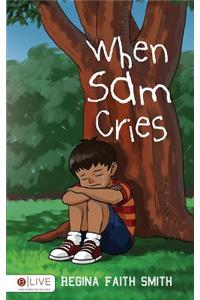 When Sam Cries