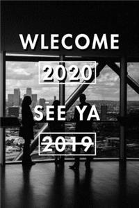 Welcome 2020 See Ya 2019