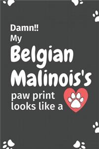 Damn!! my Belgian Malinois's paw print looks like a