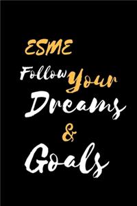 ESME Follow Your Dreams & Goals