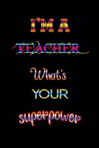 I'm a Teacher what's your superpower