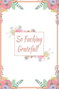 So Fucking Grateful!