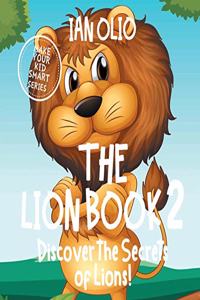 Lion Book 2. Discover the Secrets of Lions! Make your kid smart series.