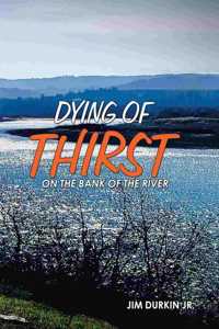 Dying of Thirst on the Bank of the River