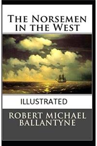 The Norsemen in the West Illustrated